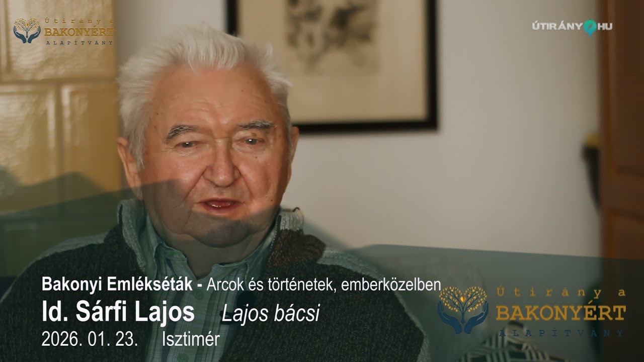 Bakonyi Emlékséták - Arcok és történetek, emberközelben, Id. Sárfi Lajos, Lajos bácsi Útirány.hu