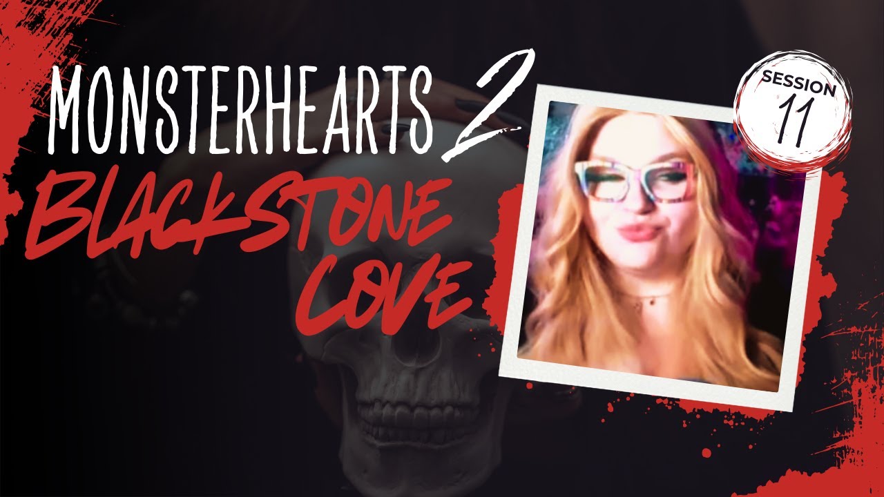 I got your mom's blessing | Monsterhearts 2: Blackstone Cove | Session 11