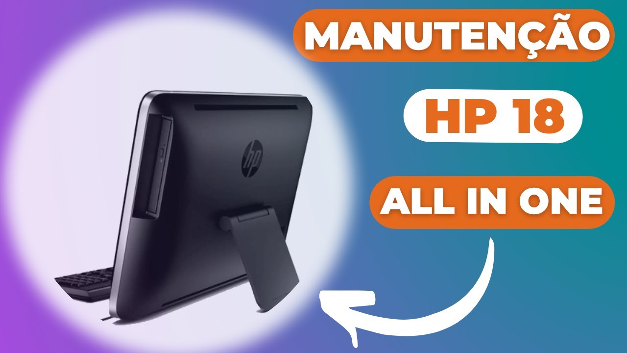 Como Desmontar e Montar o HP18 ou HP ALL IN ONE 18 | Faça a Preventiva Agora Mesmo!