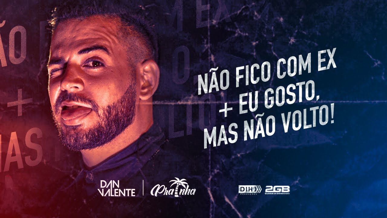 Dan Valente - Não Fico com Ex / Eu Gosto, mas não volto (DVD Prainha)