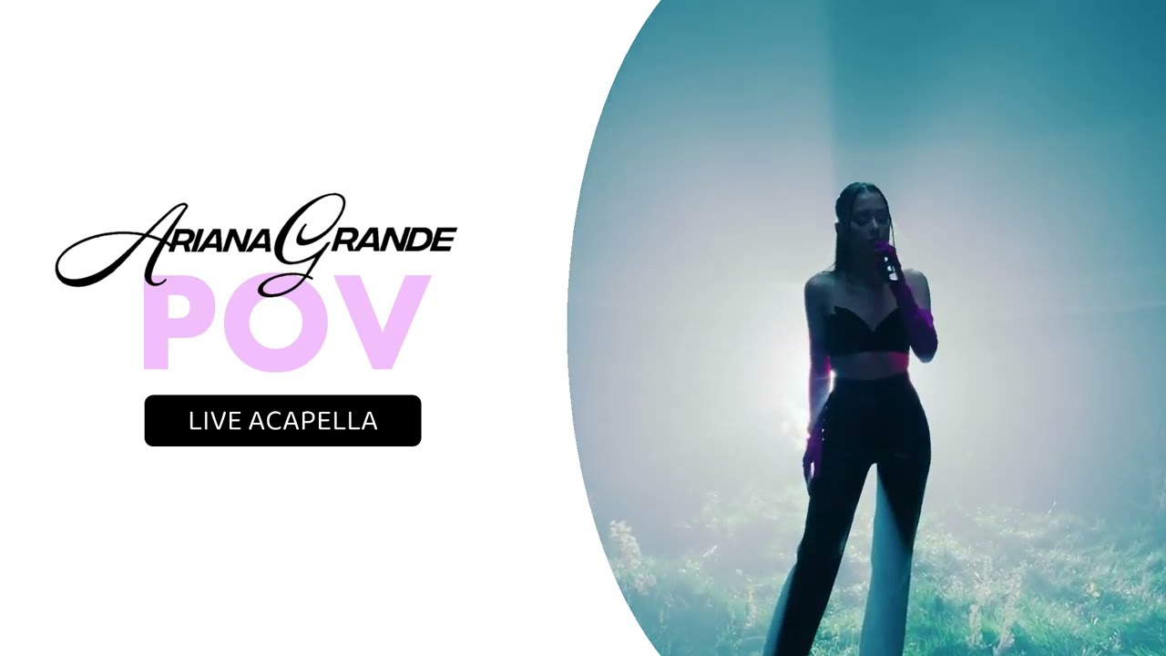 Ariana Grande - pov (Clean Live Acapella)