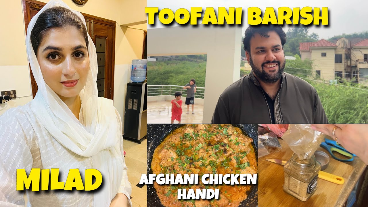MASALA JARS KAHAN SY BUY KIYE | TOOFANI BARISH NY KAAM BHARA DIYA 😢 | Afghani Chicken Handi | Milad