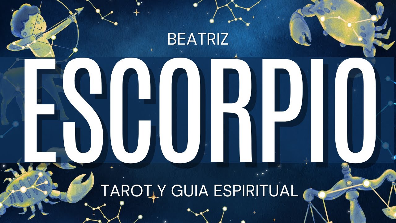 Escorpio CAMBIA TU SUERTE! LLEGA TU BENDICION Y PROSPERIDAD Beatriz Tarot y Gu&iacute;a Espiritual |