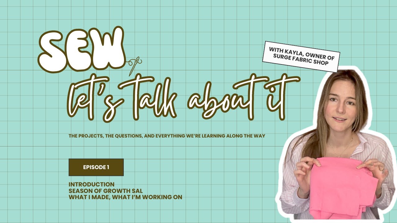Sew, Let’s Talk About It: Episode 1