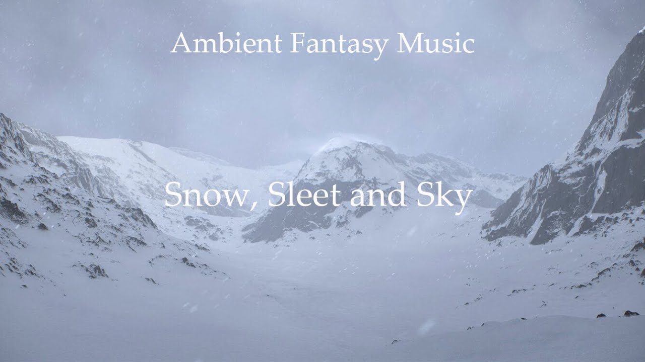 Snow, Sleet and Sky - Ambient Fantasy Music
