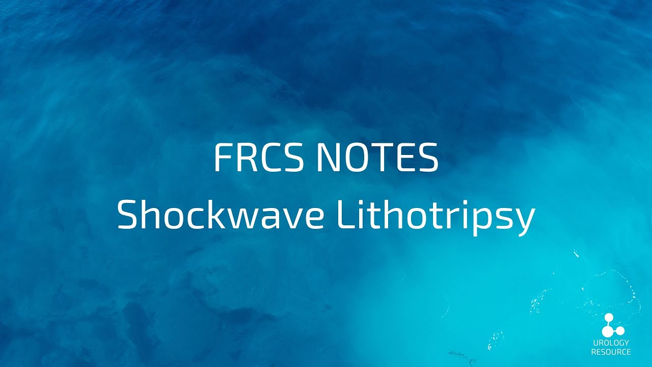 FRCS Notes: Lithotripsy technology
