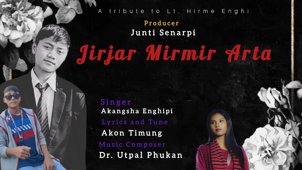 Jirjar Mirmir Arta | Tribute song to Lt. Hirme Enghi | Akangsha Enghipi | 