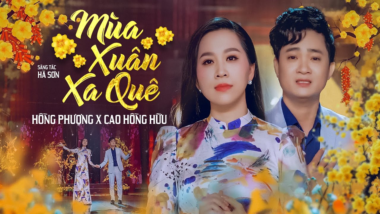 MÙA XUÂN XA QUÊ - HỒNG PHƯỢNG FT CAO HỒNG HỮU | MUSIC VIDEO | Sài Gòn xa hoa phố thị xuân lại về