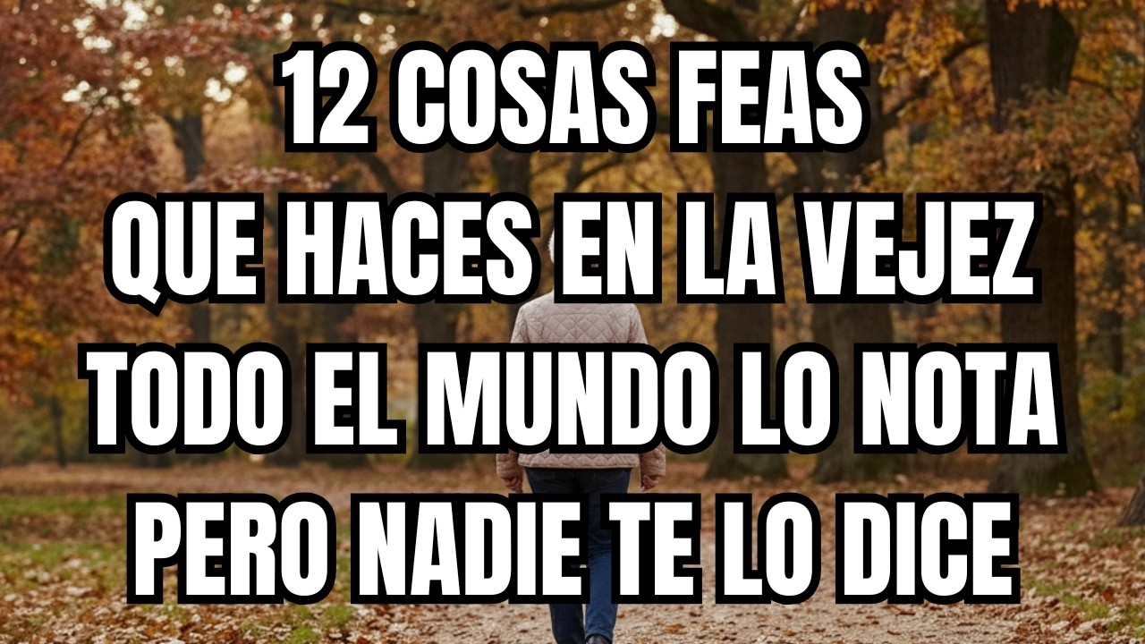 12 cosas feas que hacen los mayores al envejecer y que nadie te dice