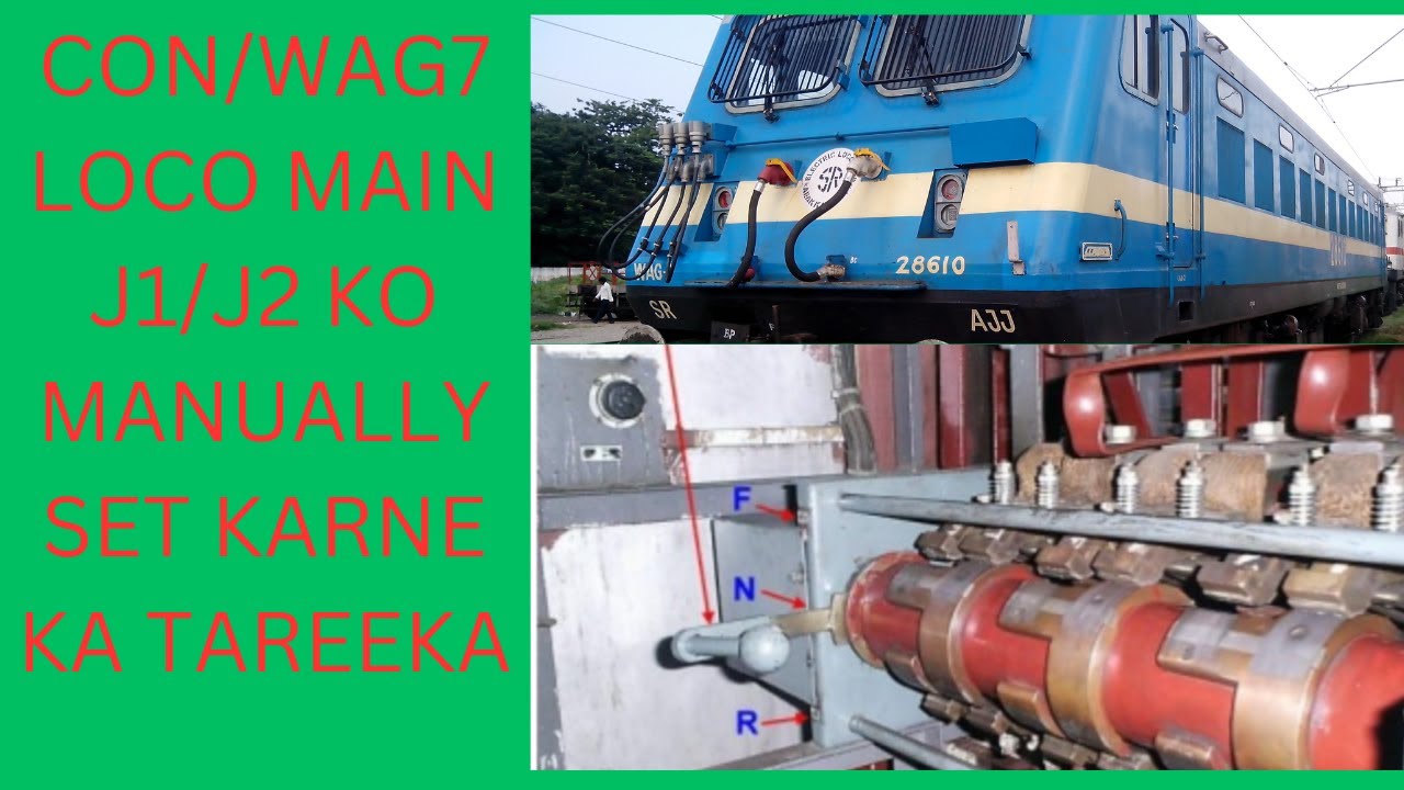 CON./WAG7 LOCO MAIN J1/J2 KO MANUALLY SET KARNE KA TAREEKA