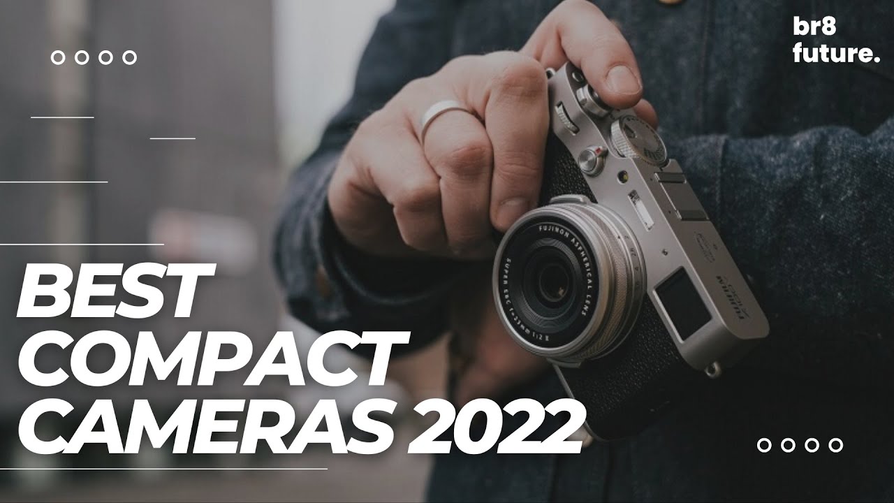 Best Cameras 2022 - Top 5 Best Compact Cameras