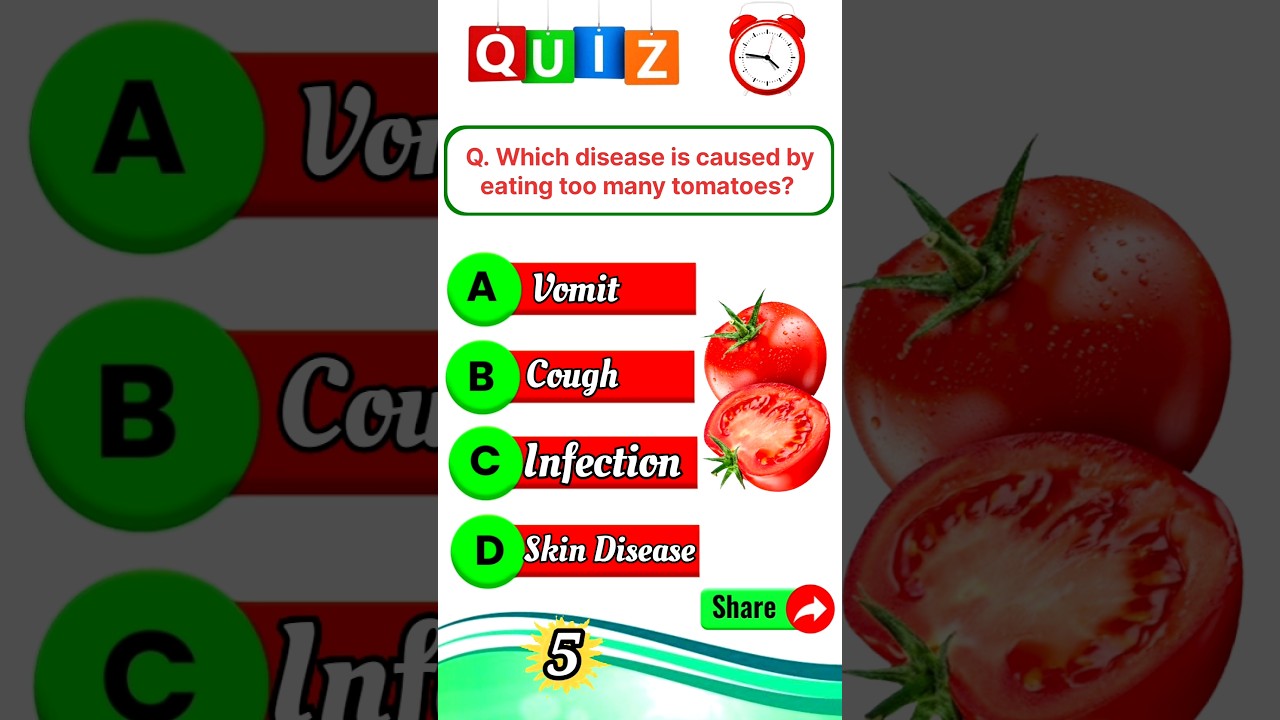 🧠Which disease is caused by eating too many tomatoes. 