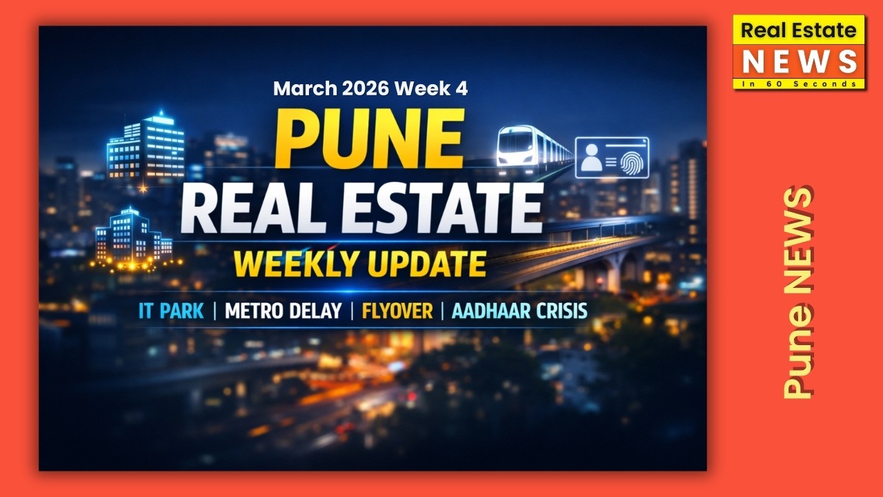 Pune Real Estate Weekly Update IT Park - Metro Delay - Flyover & Aadhaar Crisis