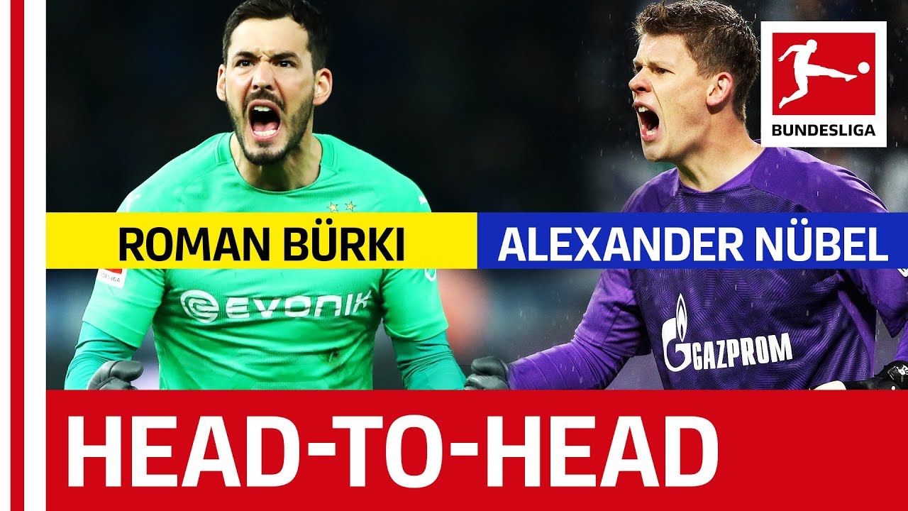 Roman Bürki vs. Alexander Nübel - Rival Goalkeepers Go Head-to-Head