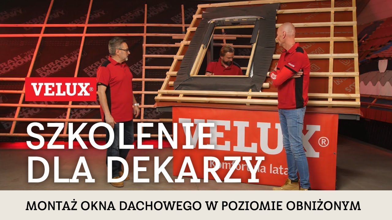 Szkolenie dla dekarzy - montaż okna dachowego VELUX w poziomie obniżonym