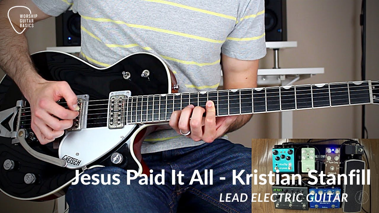 Jesus Paid It All (Kristian Stanfill) - Lead Electric Guitar