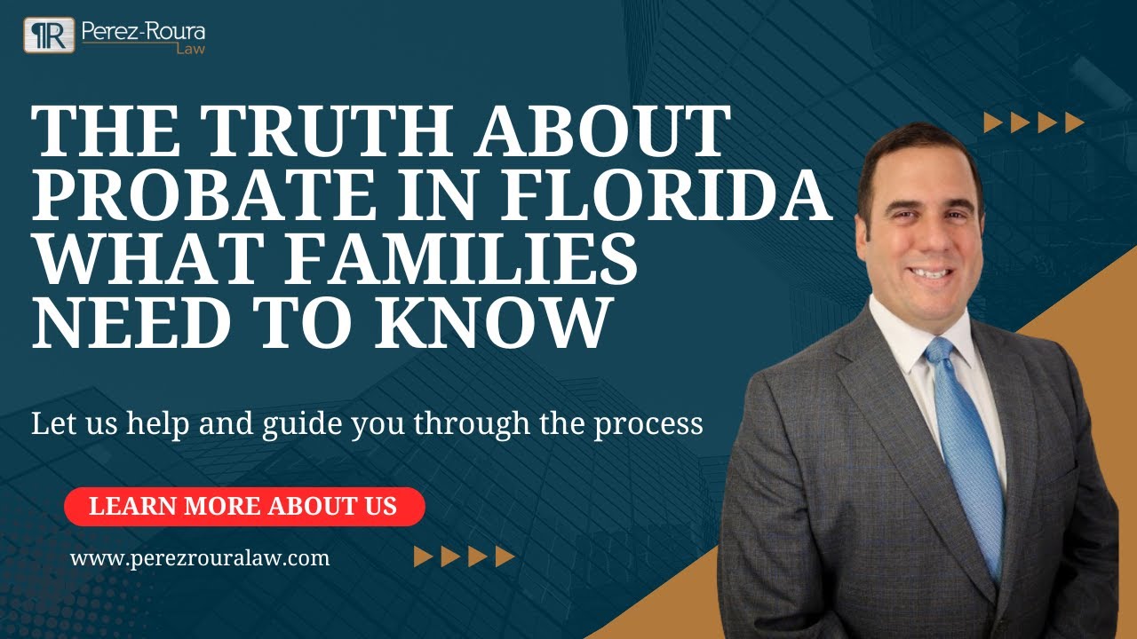 The Truth About Probate in Florida | What Families Need to Know