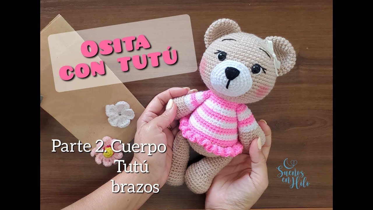 Osita con Tutu a crochet Parte 2/3. Paso a paso. cuerpo, tutu y brazos.