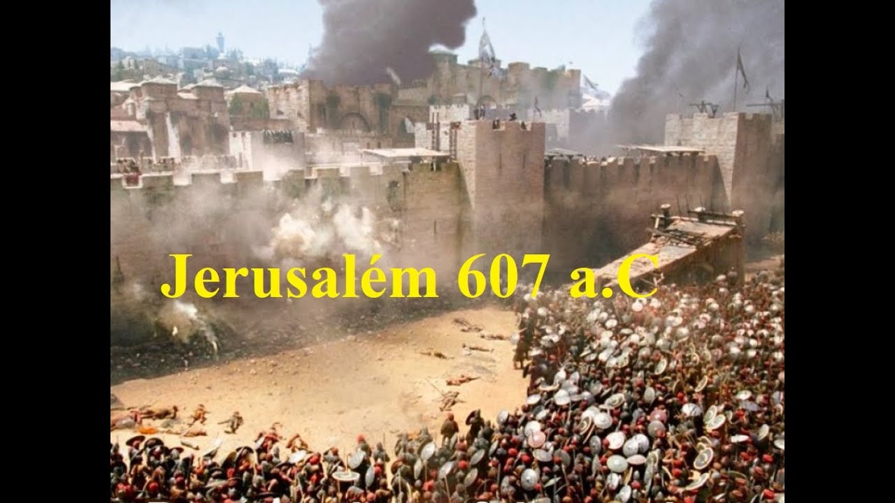 Jerusalém Destruída em 607 a.C