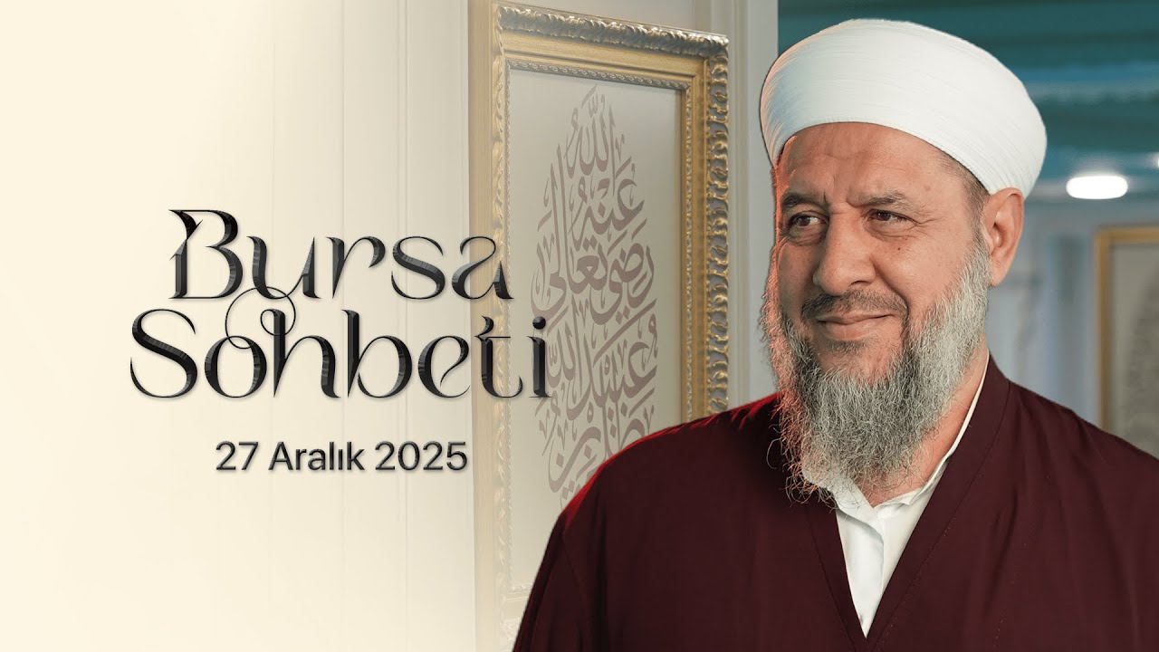 İsmail Hünerlice Hocaefendi | Bursa Sohbeti | 27 Aralık 2025