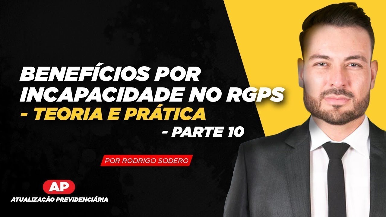 AP com o Prof. Rodrigo Sodero - Benefícios por incapacidade no RGPS - Teoria e Prática (parte 10)