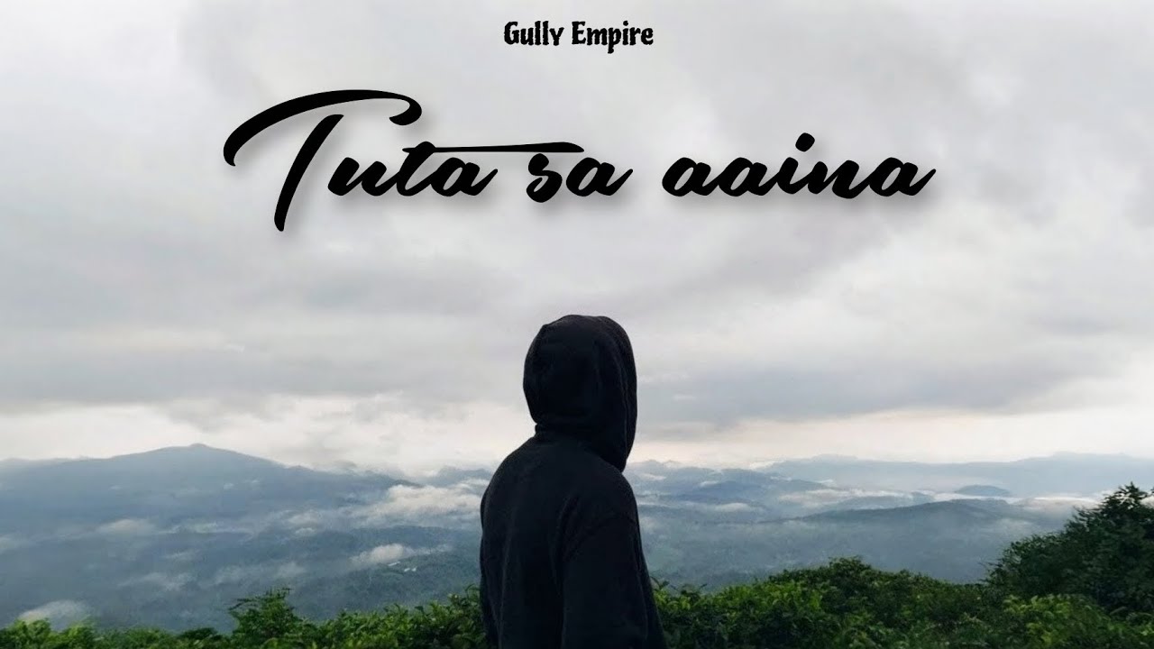 Tuta Sa Aaina - [ GULLY EMPIRE  ] | Emo Rap |  Official Music Video 