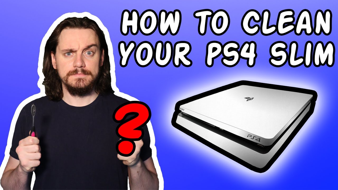How to Clean a PS4 Slim