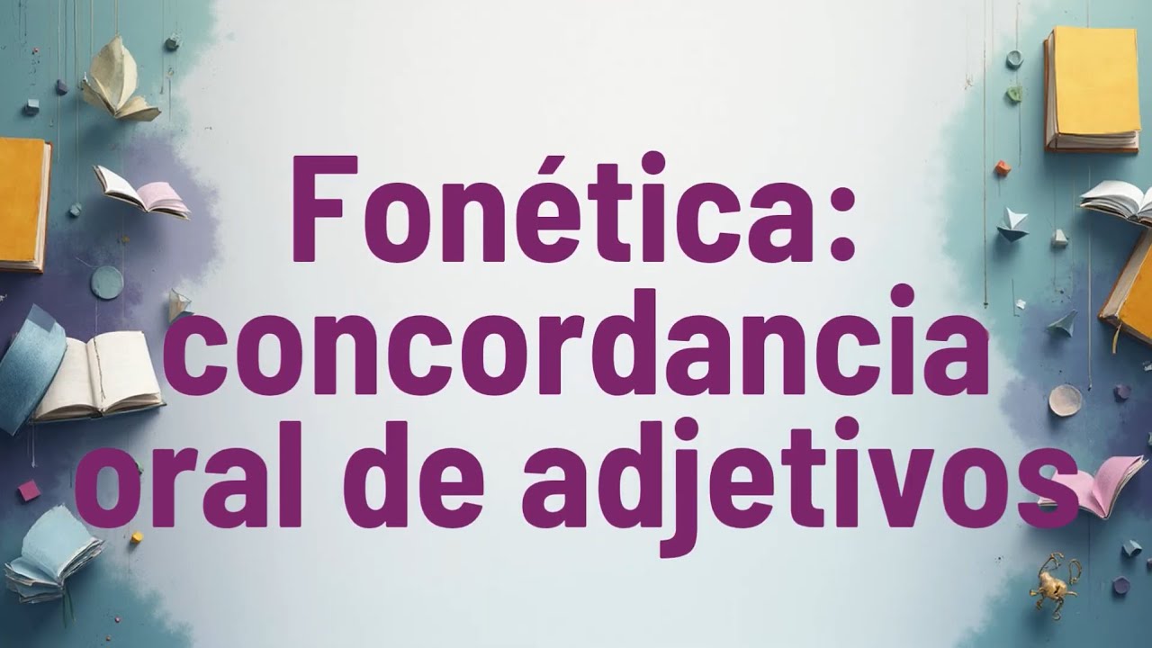 Fonética: concordancia oral de adjetivos