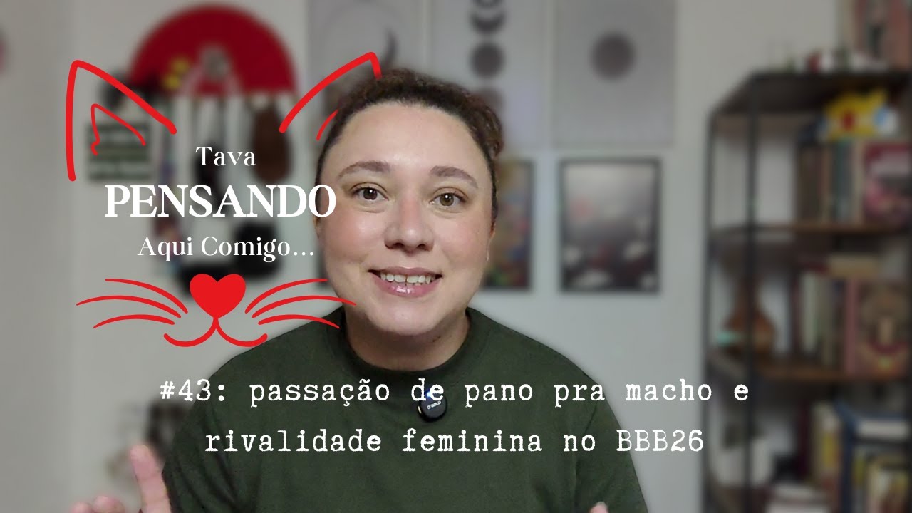 passação de pano pra macho e rivalidade feminina no BBB26
