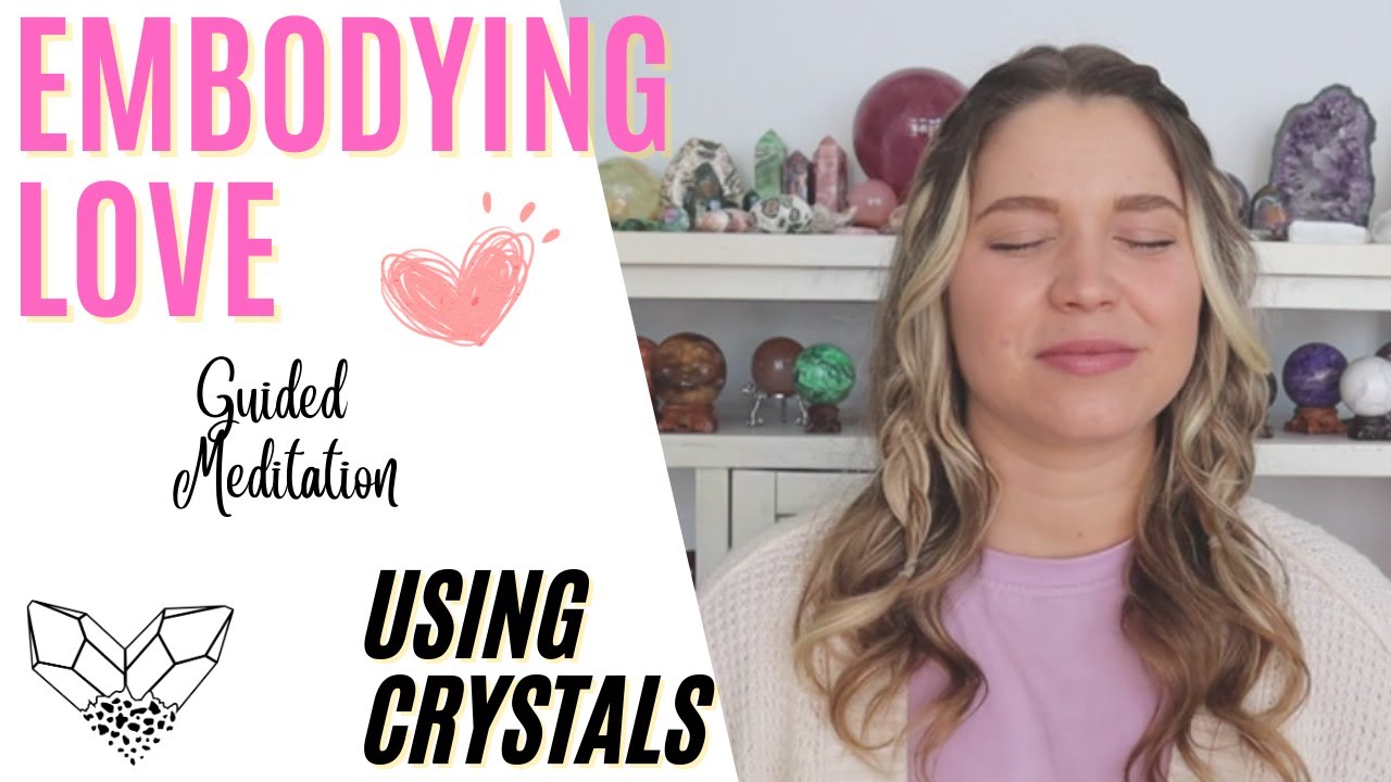 Embodying Love Guided Crystal Meditation from my book, The Ultimate Guide to Crystals
