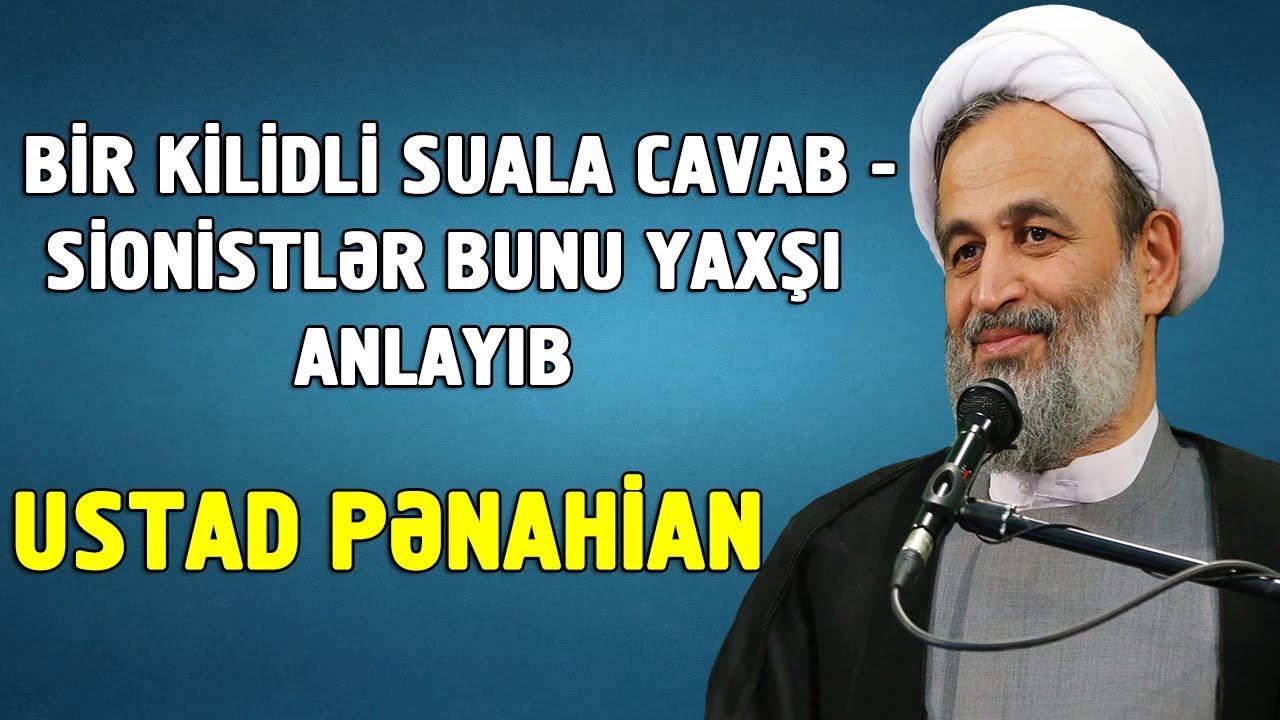 Bir kilidli suala cavab - sionistlər bunu yaxşı anlayıb - Ustad Pənahian