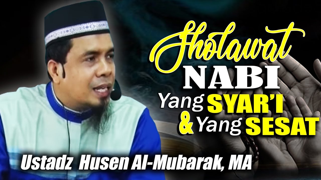 Sholawat Nabi Yang Syar'i & Yang Sesat || Ust. Husen Al-Mubarak, MA