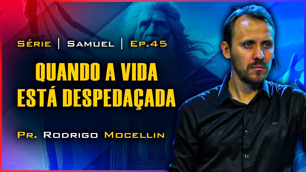 Quando a vida está despedaçada | Pastor Rodrigo Mocellin