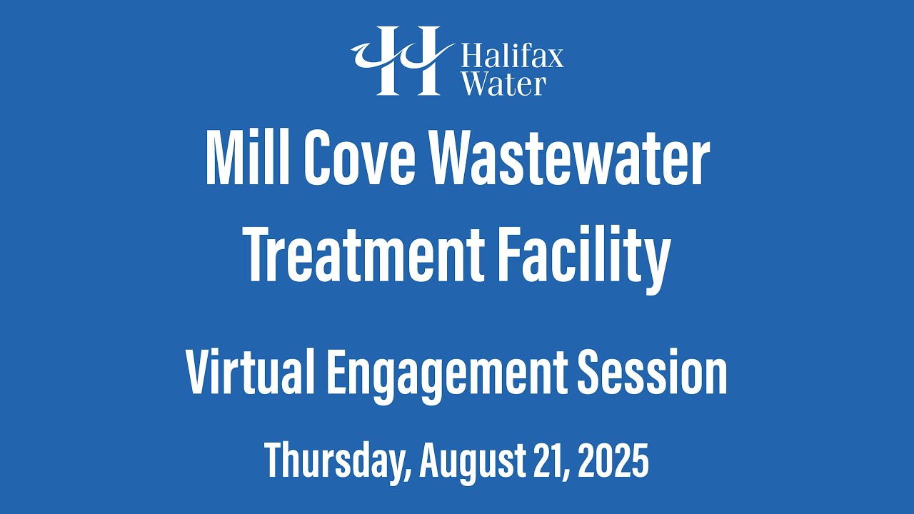 Halifax Water Mill Cove Wastewater Treatment Facility - Virtual Engagement Session Recording