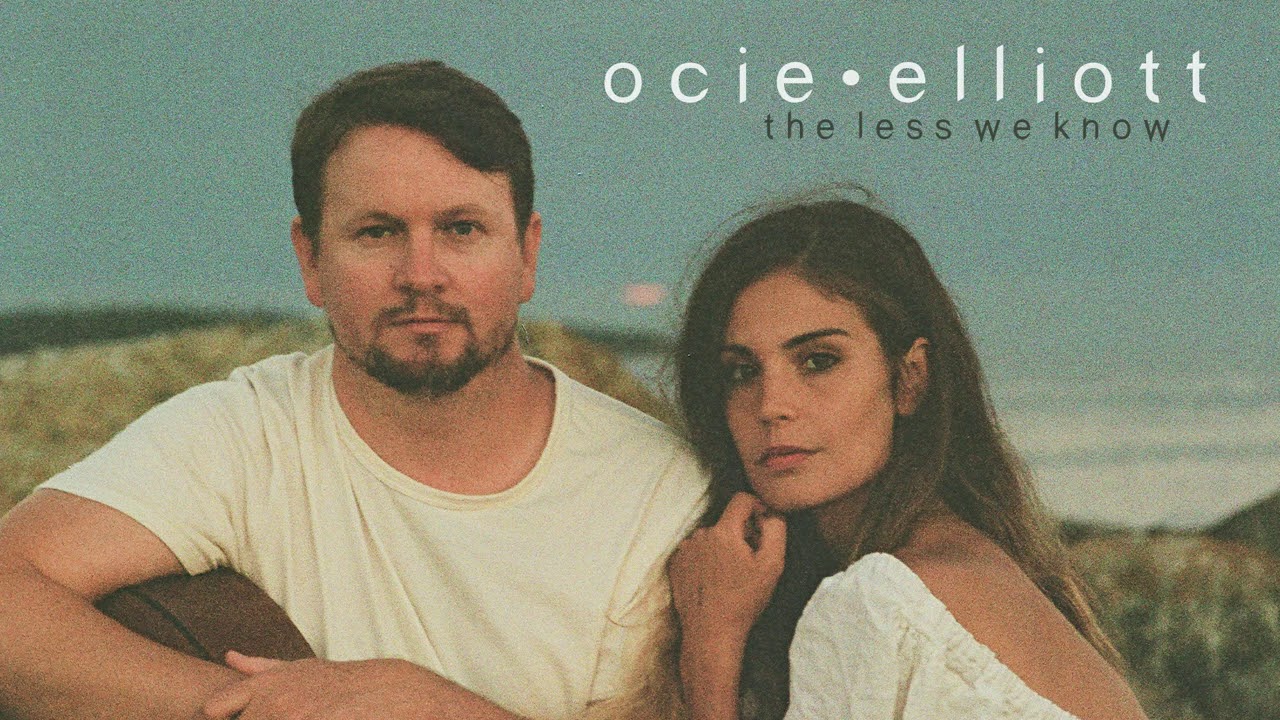 Ocie Elliott - The Less We Know