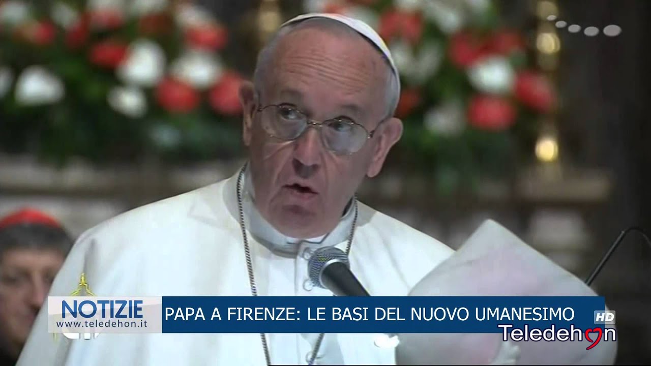 PAPA A FIRENZE: LE BASI DEL NUOVO UMANESIMO