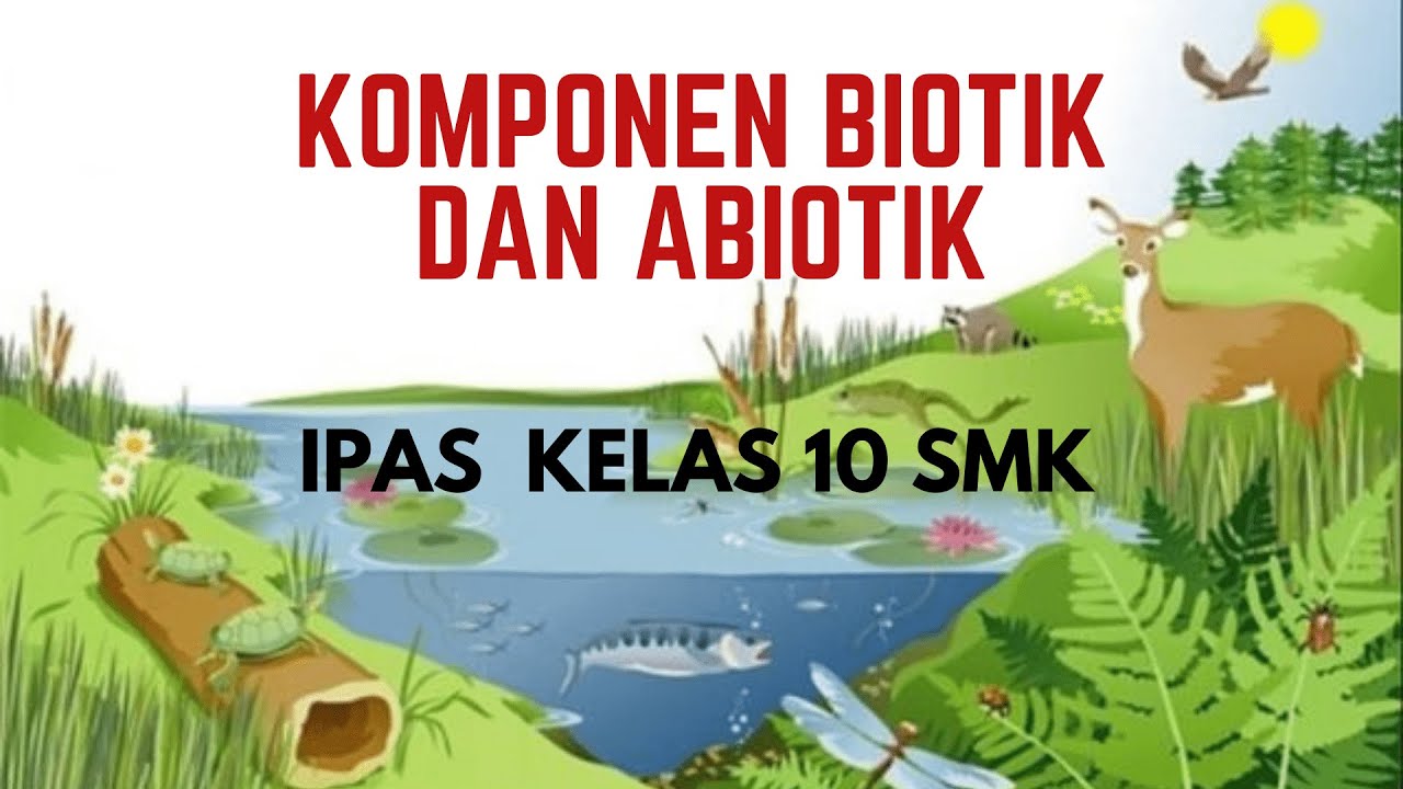 Komponen Biotik dan Abiotik || Mapel IPAS Kelas 10 SMK
