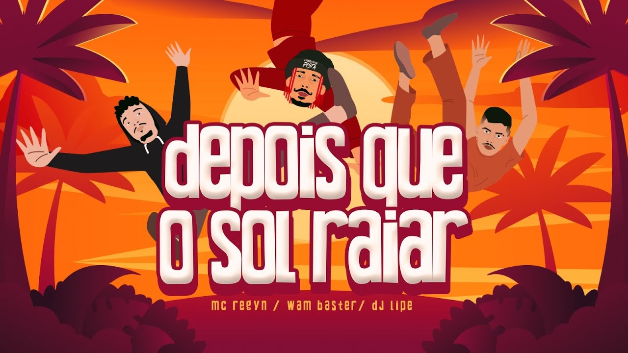 DEPOIS QUE O SOL RAIAR - DJ WAM BASTER, REGYN , DJ LIPE ELETROFUNK