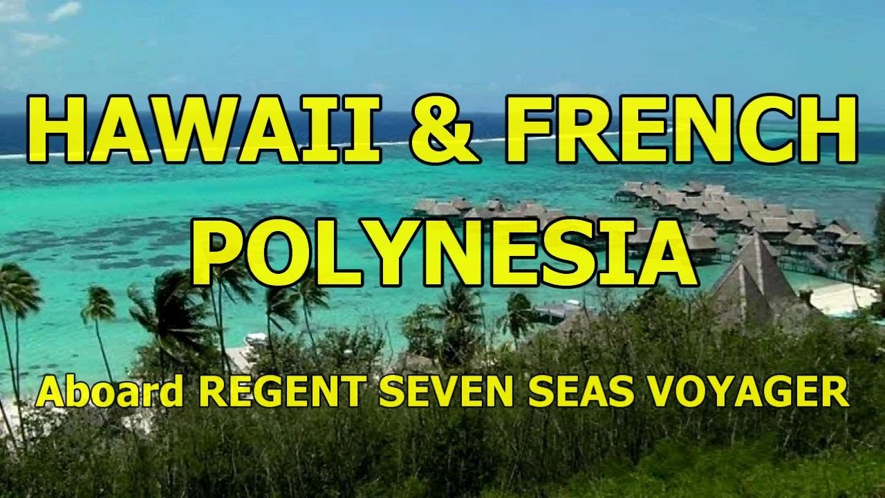 Hawaii & French Polynesia Cruise, Regent Seven Seas Voyager, January 2011