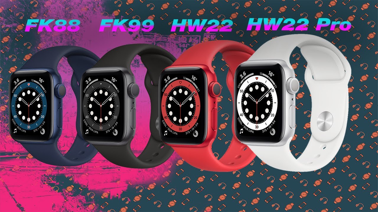 FK88, FK99, HW22 и HW22 Pro смартчасы сравнение