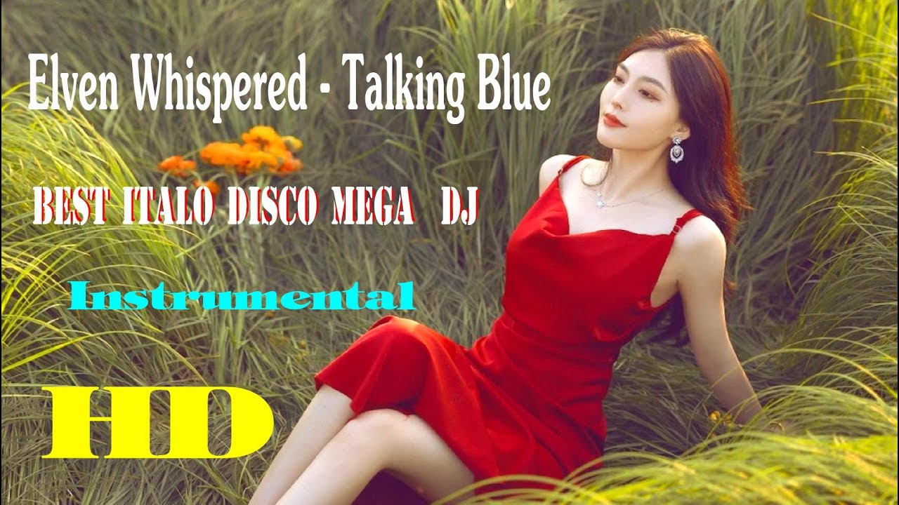 Elven Whispered - Talking Blue  - Best Italo Disco Mega DJ  -  Instrumental - HD