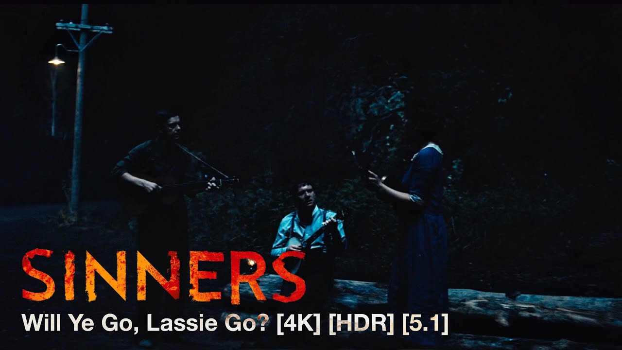 Will Ye Go, Lassie Go? - Sinners [4K] [HDR] [5.1]