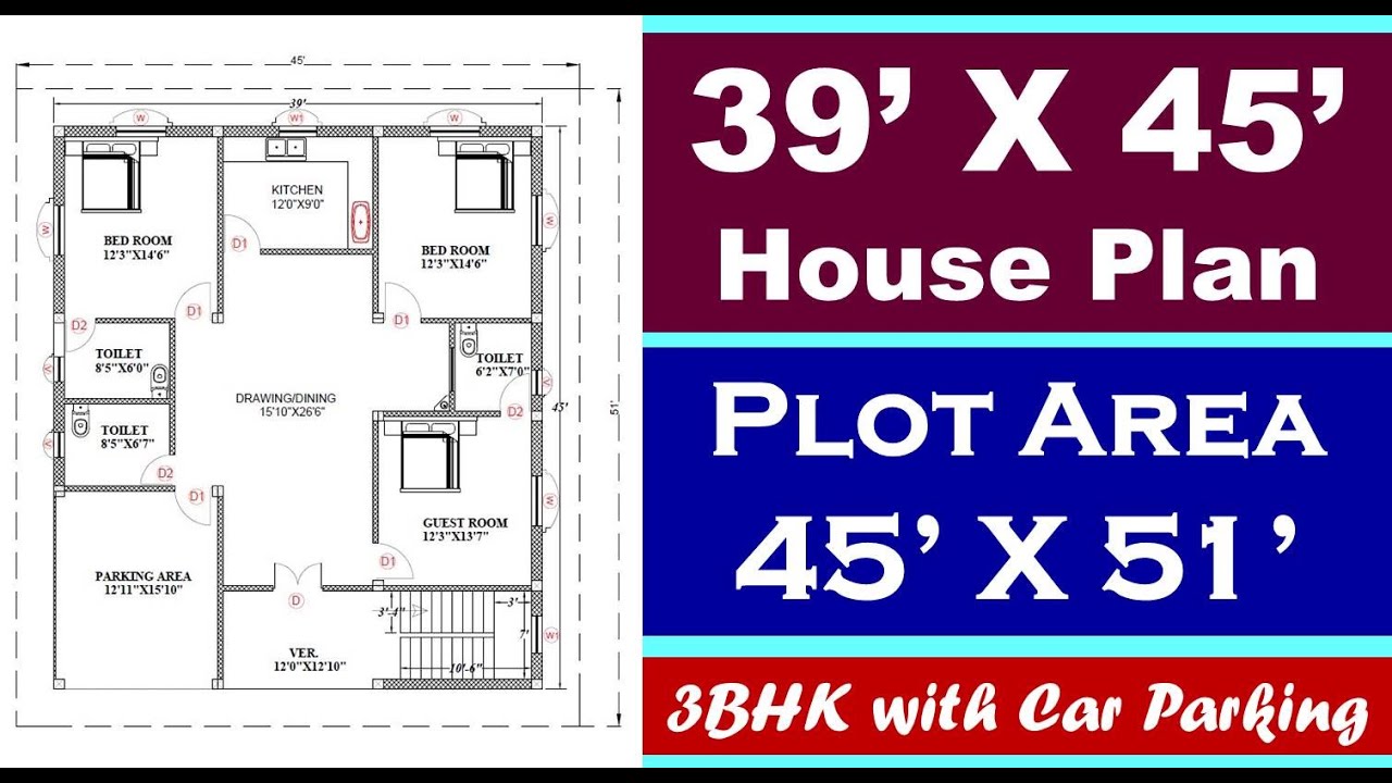 39 X 45 feet House Plan | Plot area 45 X 51 feet | 39X45 फ़ीट मे घर का नक्शा | 3BHK with Car Parking