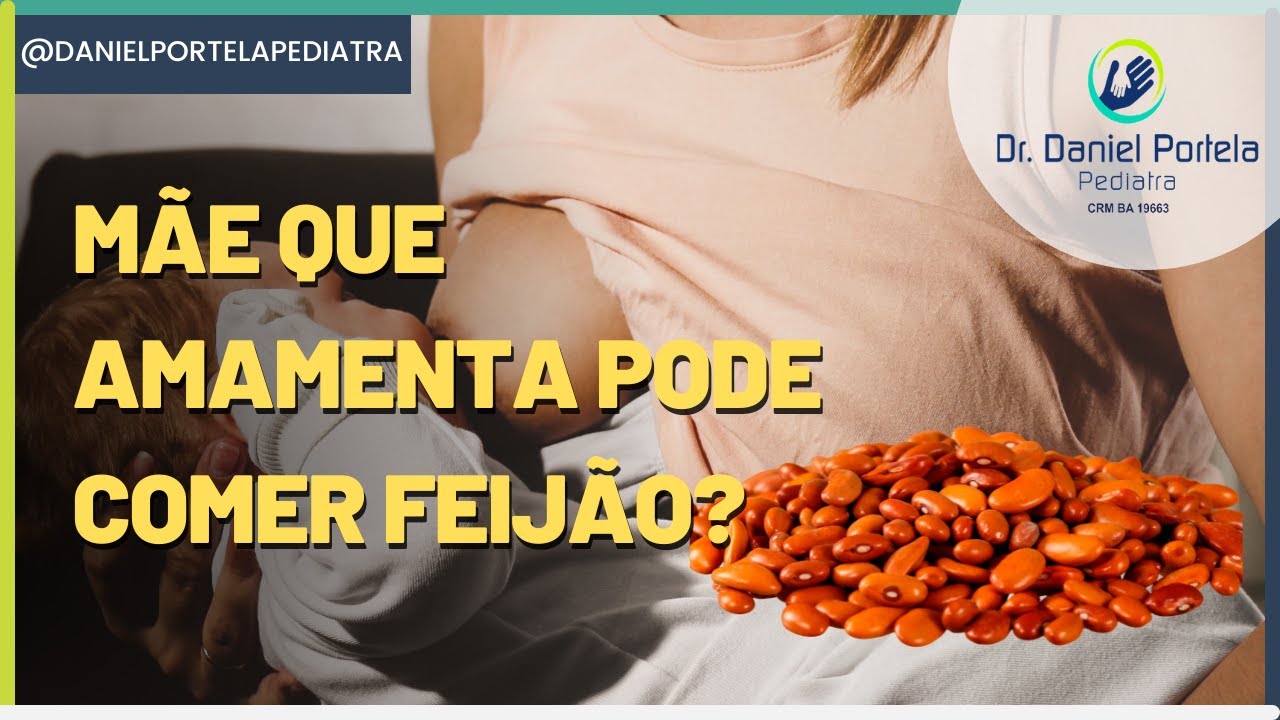 Mãe que amamenta pode comer feijão?