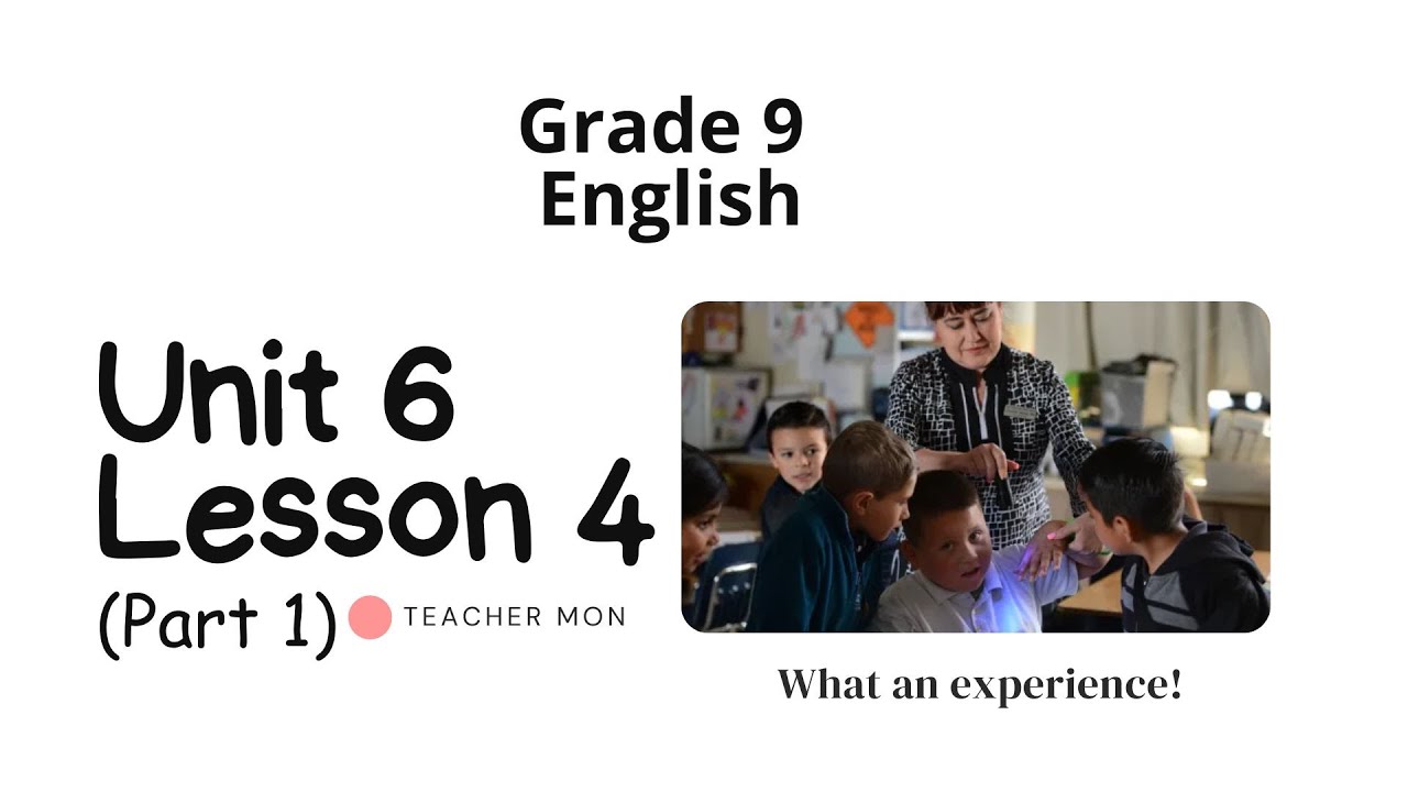 Grade 9 English, Unit 6, Lesson 4, Part 1