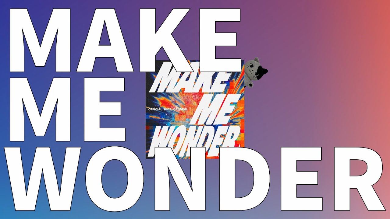 내 마음에 버그내지마⚠️: 오피셜히게단디즘 - Make Me Wonder [가사/발음/한글 자막/해석]