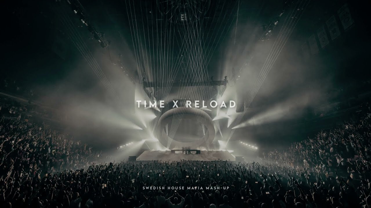 Time X Reload (Swedish House Mafia Mash-Up)