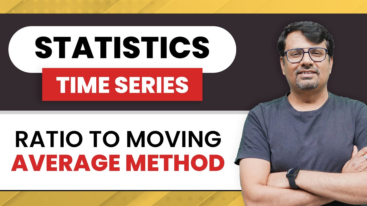Ratio To Moving Average Method | Seasonal Variation | Time Series by GP Sir