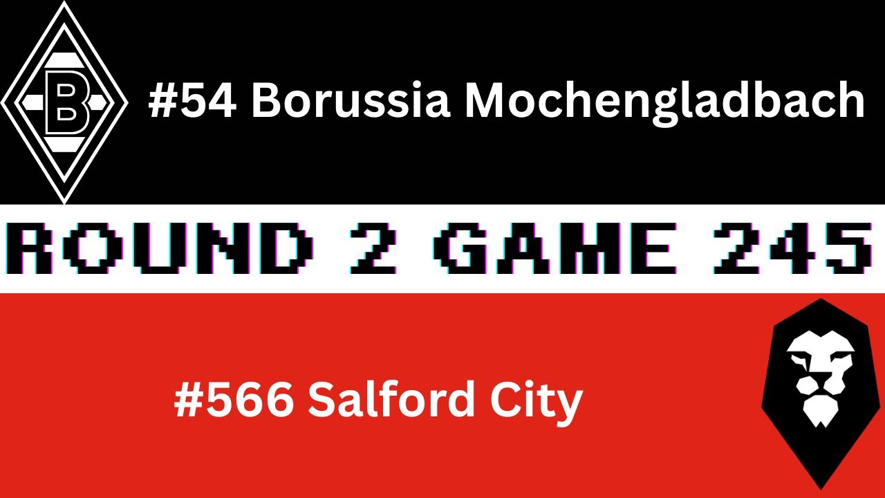 Round 2 Game 245 Borussia Mochengladbach vs Salford City