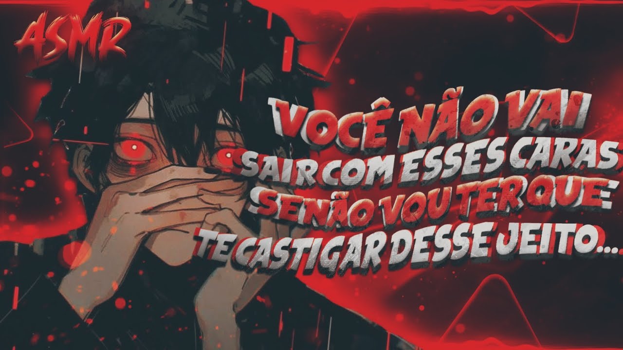 Asmr Namorado YANDERE POSSESSIVO com ciúmes de VOCÊ 🔥 [Roleplay] [Ciúmes]